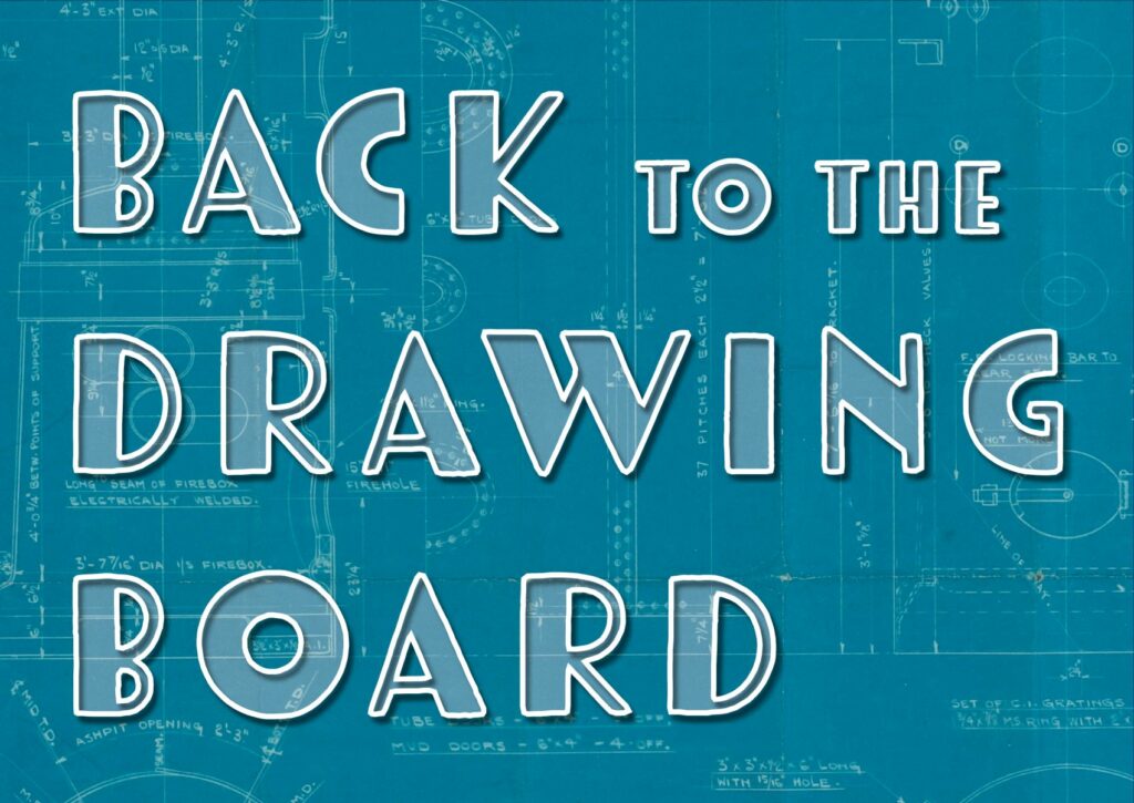 Large white outlined text on a blueprint technical drawing background. It reads 'Back to the Drawing Board'.