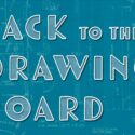 Large white outlined text on a blueprint technical drawing background. It reads 'Back to the Drawing Board'.